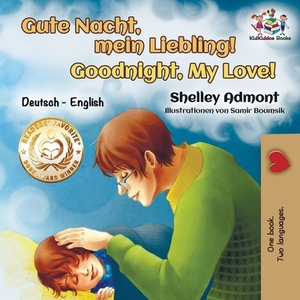 Gute Nacht, mein Liebling! Goodnight, My Love!: German English Bilingual by Kidkiddos Books, Shelley Admont