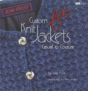 Custom Fit Knit Jackets: Casual to Couture by Jean Frost