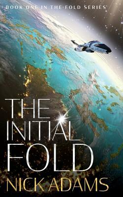 The Initial Fold: A first contact space opera adventure by Nick Adams