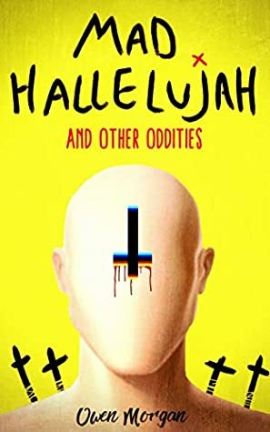 Mad Hallelujah and other oddities by Owen Morgan