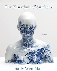 The Kingdom of Surfaces: Poems by Sally Wen Mao
