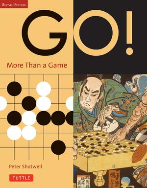 Go! More Than a Game: Revised Edition by Peter Shotwell