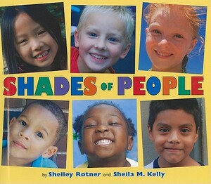 Shades of People by Sheila M. Kelly, Shelley Rotner
