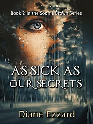 As Sick As Our Secrets by Diane Ezzard