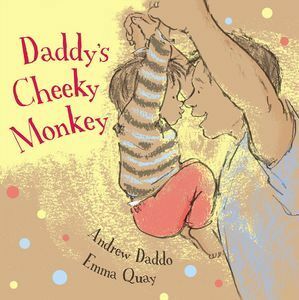Daddy's Cheeky Monkey by Andrew Daddo, Emma Quay