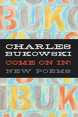 Come On In!: New Poems by John Martin, Charles Bukowski