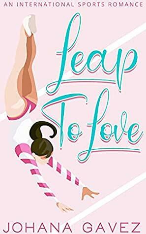 Leap to Love by Johana Gavez