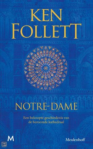 Notre-Dame - Een beknopte geschiedenis van de beroemde kathedraal by Ken Follett