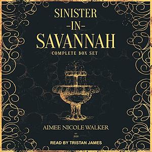 Sinister in Savannah: Complete Box Set by Aimee Nicole Walker