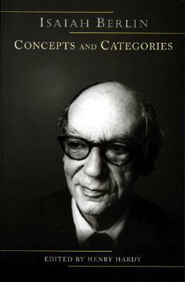 Concepts and Categories: Philosophical Essays by Henry Hardy, Isaiah Berlin