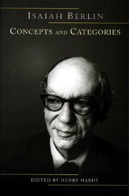 Concepts and Categories: Philosophical Essays by Isaiah Berlin, Henry Hardy