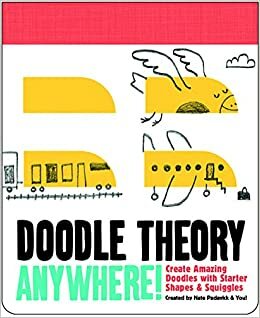 Doodle Theory Anywhere!: Create Amazing Doodles with Starter ShapesSquiggles by Nate Padavick