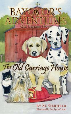 Bayocor's Adventures, the Old Carriage House by Su Gerheim