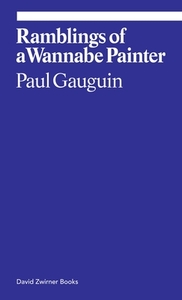 Ramblings of a Wannabe Painter by Paul Gauguin