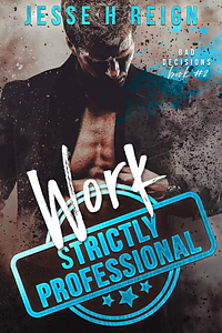 Work: Strictly Professional by Jesse H Reign