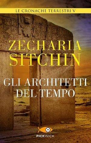 Gli architetti del tempo: Le cronache terrestri V by Zecharia Sitchin, Zecharia Sitchin