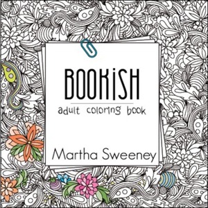 Bookish: Adult Coloring Book by Martha Sweeney
