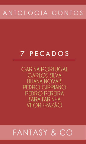 7 Pecados by Liliana Novais, Vitor Frazão, Pedro Pereira, Pedro Cipriano, Carina Portugal, Carlos Silva, Sara Farinha