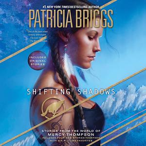 Shifting Shadows: Stories from the World of Mercy Thompson by Patricia Briggs