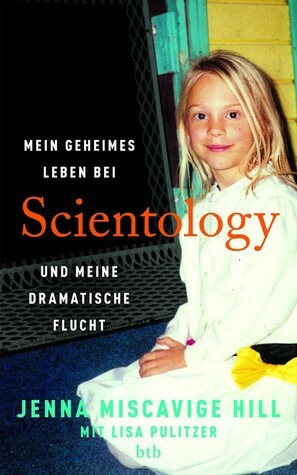 Mein geheimes Leben bei Scientology und meine dramatische Flucht by Jenna Miscavige Hill