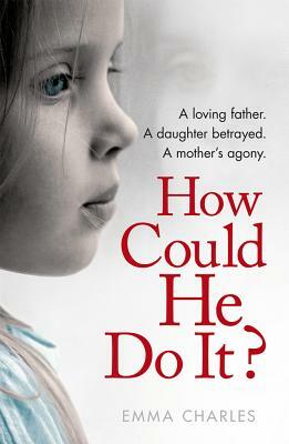 How Could He Do It? by Emma Charles