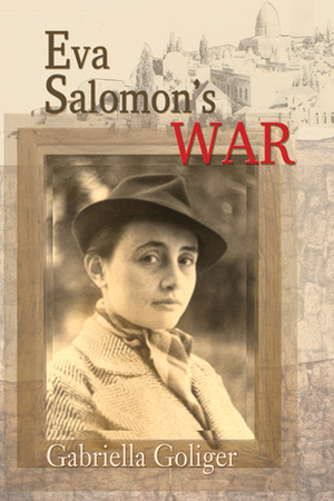 Eva Salomon's War by Gabriella Goliger