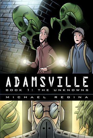 Adamsville Book 1: The Unknowns by Michael Regina