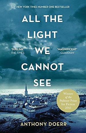 All the Light We Cannot See by Anthony Doerr by Anthony Doerr