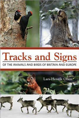 Tracks and Signs of the Animals and Birds of Britain and Europe by Lars-Henrik Olsen