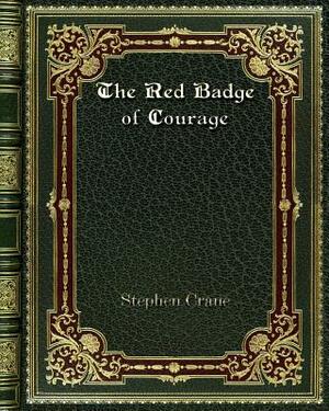 The Red Badge of Courage by Stephen Crane