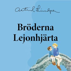 Bröderna Lejonhjärta by Astrid Lindgren