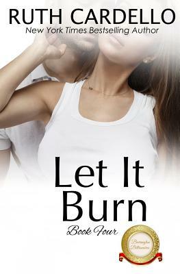 Let It Burn by Ruth Cardello