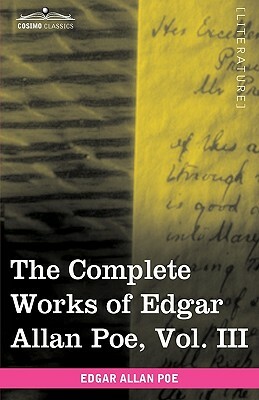 The Complete Works of Edgar Allan Poe, Vol. III (in Ten Volumes): Tales by Edgar Allan Poe