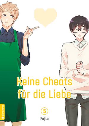 Keine Cheats für die Liebe, Band 05 by Fujita