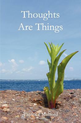 Thoughts Are Things by Prentice Mulford