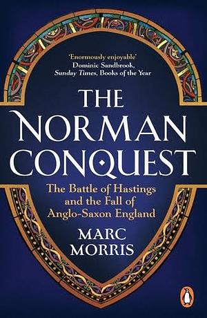 The Norman Conquest by Marc Morris