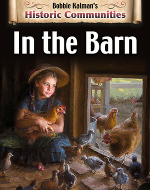In the Barn (Revised Edition) by Bobbie Kalman