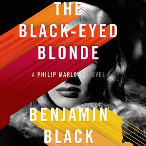 The Black-Eyed Blonde by Benjamin Black