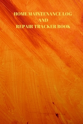 Home Maintenance Log and Repair Tracker Book: 110 Pages of 6 X 9 Inch Handy Home Mainentance and Repair Record by Larry Sparks