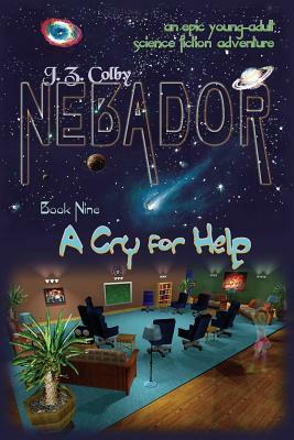 NEBADOR Book Nine: A Cry for Help: (Global Edition) by J. Z. Colby