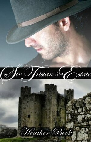 Sir Tristan's Estate by Heather Beck