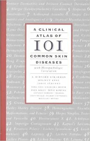 A Clinical Atlas of 101 Common Skin Diseases: With Histopathologic Correlation by Helmut Kerl, Jorge Sánchez, A. Bernard Ackerman