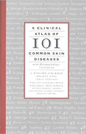 A Clinical Atlas of 101 Common Skin Diseases: With Histopathologic Correlation by Helmut Kerl, A. Bernard Ackerman, Jorge Sánchez