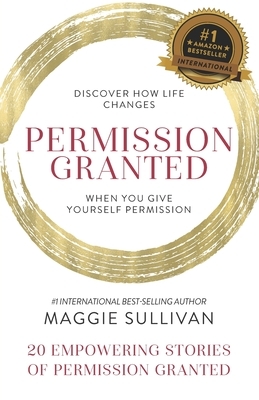 Permission Granted- Maggie Sullivan by Maggie Sullivan
