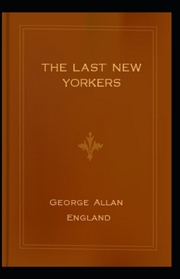 The Last New Yorkers annotated by George Allan England