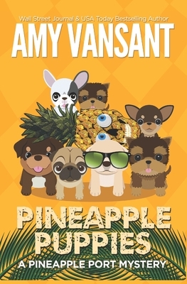 Pineapple Puppies: A Pineapple Port Mystery: Book Nine - A cozy dog mystery by Amy Vansant