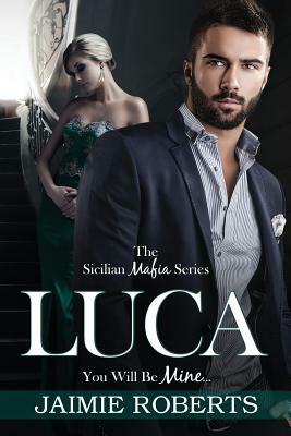 LUCA (You Will Be Mine) by Jaimie Roberts