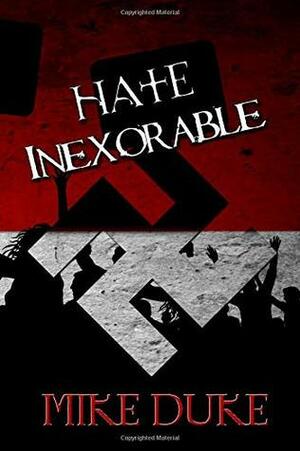 Hate Inexorable by Mike Duke, Lisa Vasquez
