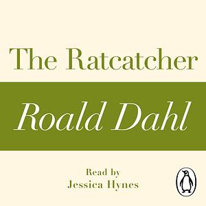 The Ratcatcher (A Roald Dahl Short Story) by Roald Dahl