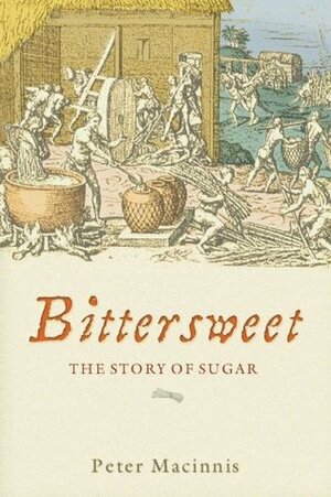 Bittersweet: The Story of Sugar by Peter Macinnis